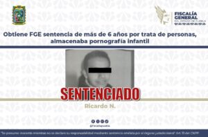 FGE sentencia a individuo con más de 6 años por trata de personas, almacenaba material con contenido sexual de menores