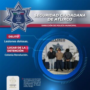 Secretaría De Seguridad Ciudadana De Atlixco Detiene A Tres Personas Por Probables Lesiones Dolosas
