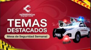 Acciones destacadas en Mesa de Seguridad semanal
