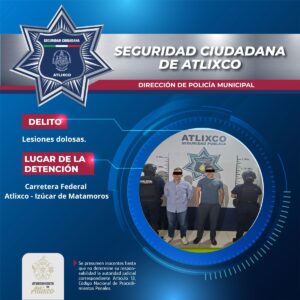 Policía Municipal de Atlixco detiene a dos hombres por agresiones a elementos de seguridad