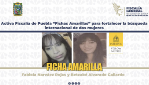 Activa FGE “Fichas Amarillas” para fortalecer la búsqueda internacional de dos mujeres