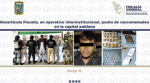 Fiscalía desarticula punto de narcomenudeo en Puebla capital, un detenido