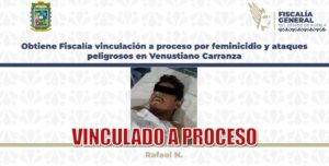 Obtiene FGE vinculación a proceso por feminicidio y ataques peligrosos en Venustiano Carranza